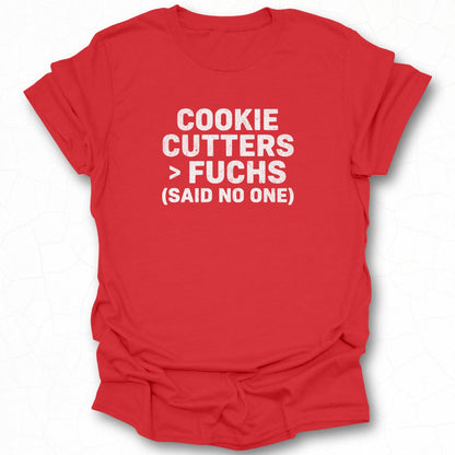 Cookie Cutters Fuchs Said No One T-shirt product