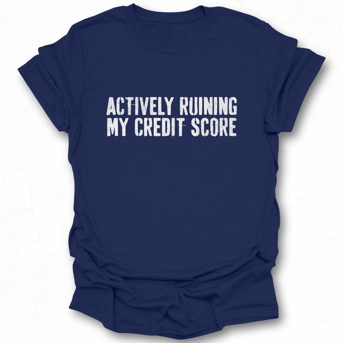 Actively Ruining My Credit Score T-shirt product