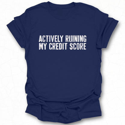 Actively Ruining My Credit Score T-shirt product