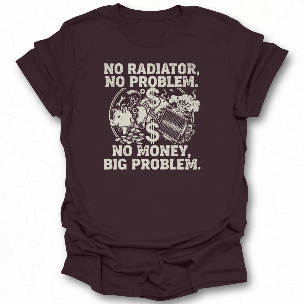 No Radiator No Problem No Money Big Problem Shirt