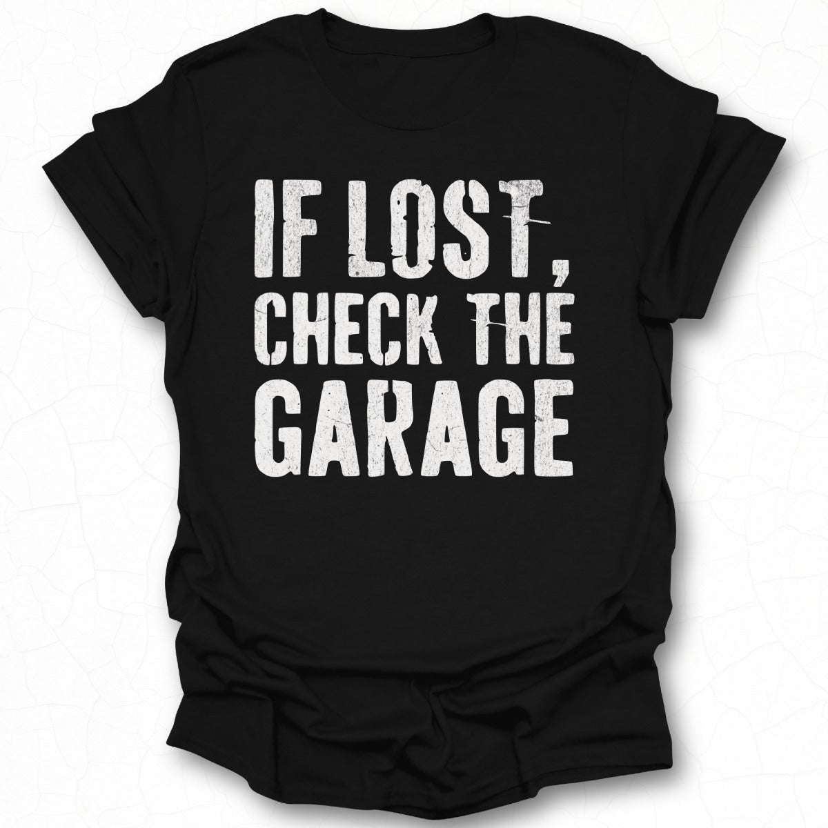 If Lost Check The Garage Graphic Tee Shirt