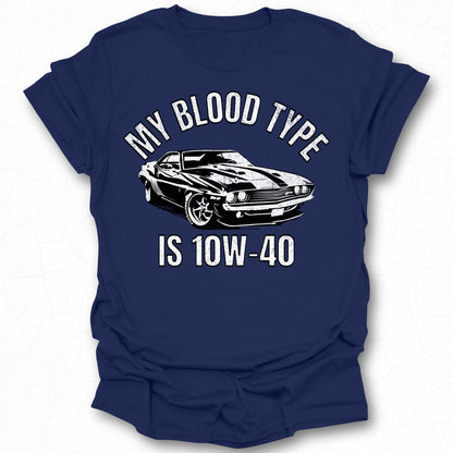 My Blood Type Is 10W-40 Graphic T-Shirt
