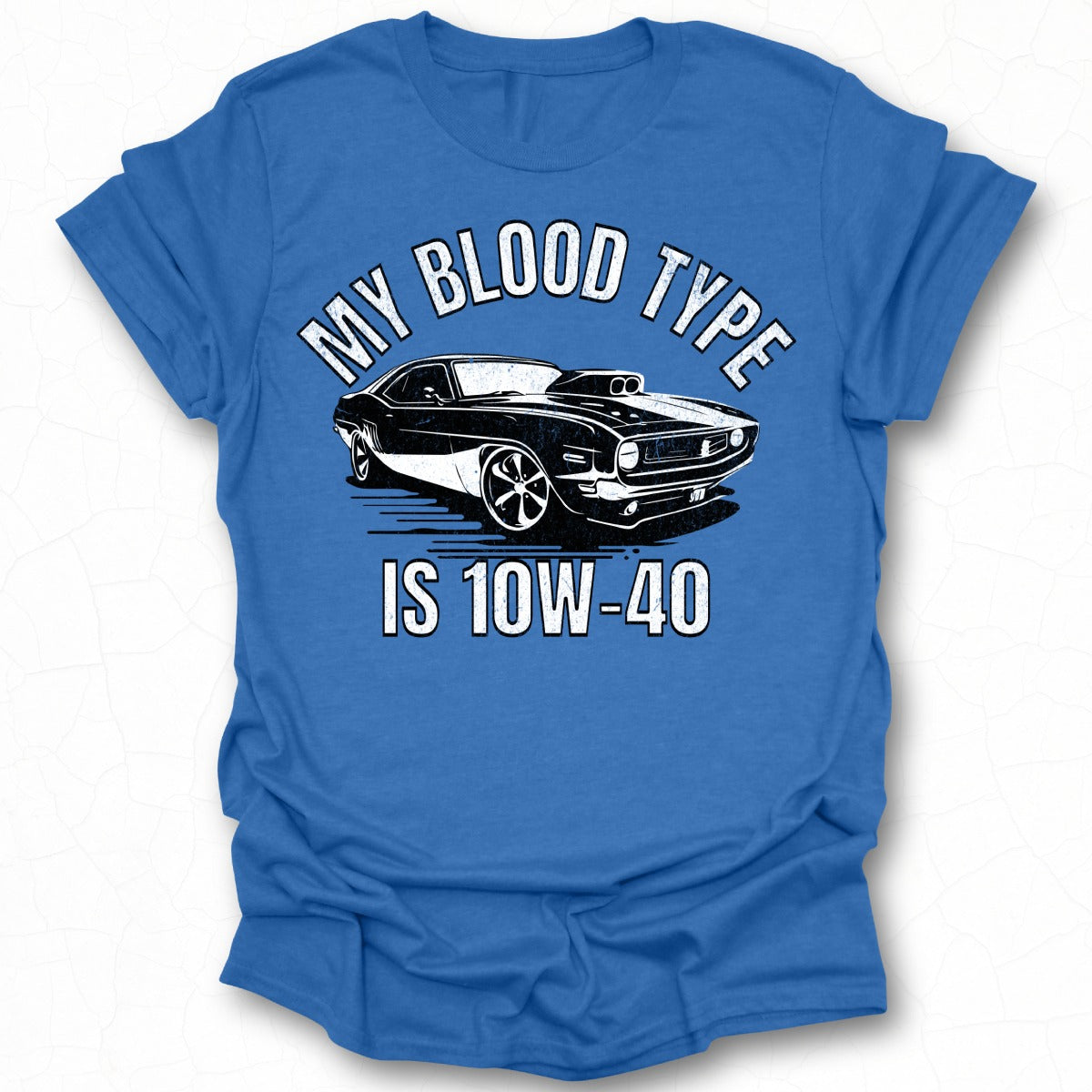 My Blood Type Is 10W-40 catchy car enthusiast shirt