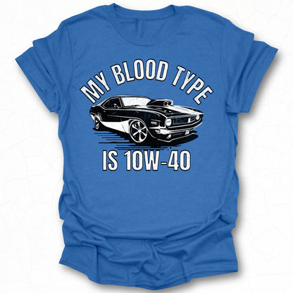 My Blood Type Is 10W-40 catchy car enthusiast shirt