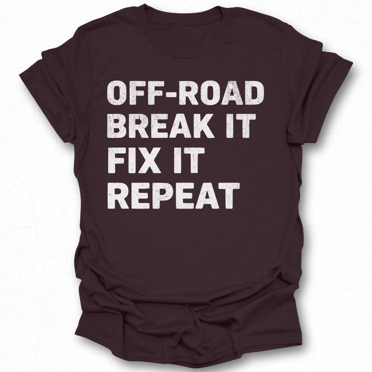 Off-Road Break It Fix It Repeat T-Shirt Product