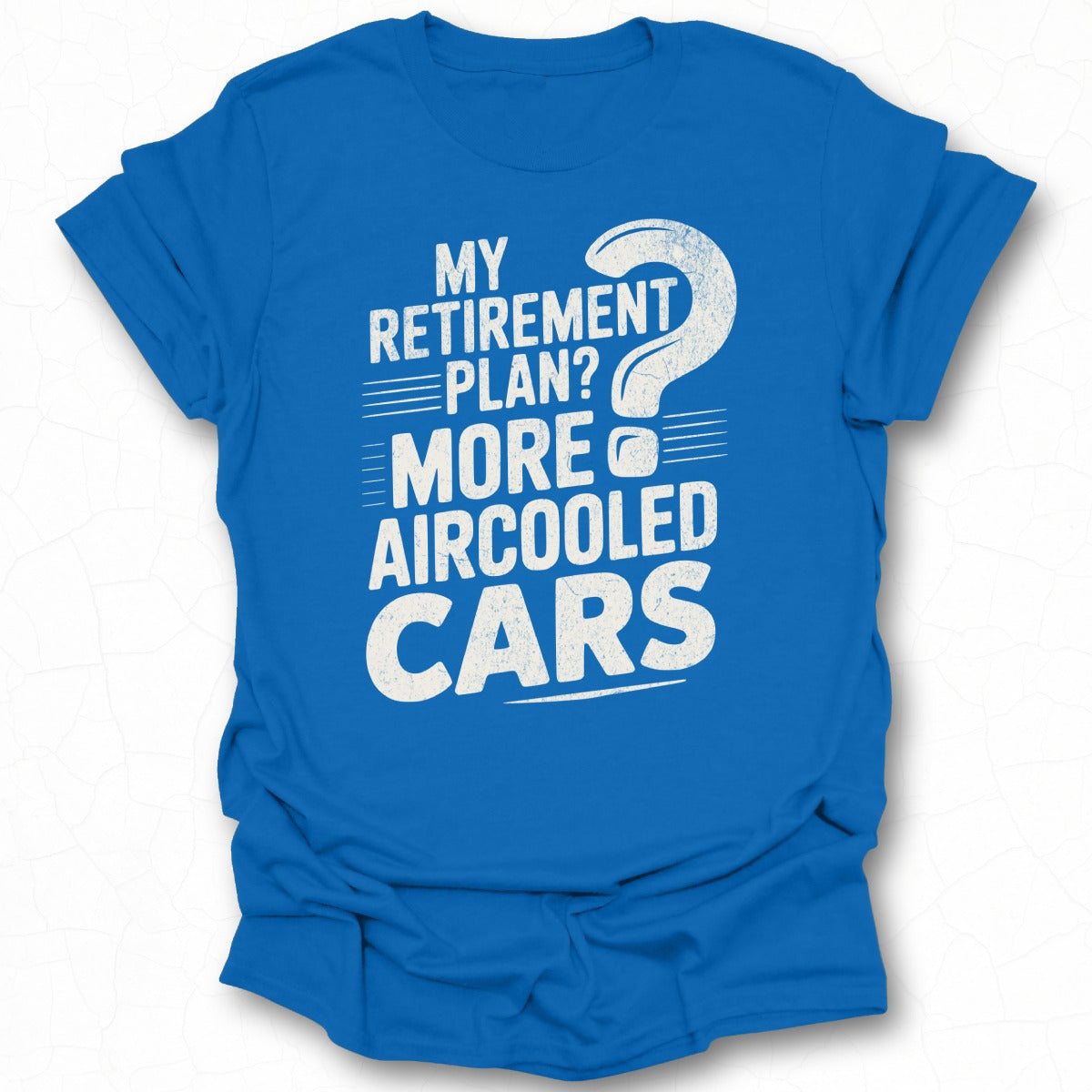 My Retirement Plan More Aircooled Cars T-Shirt