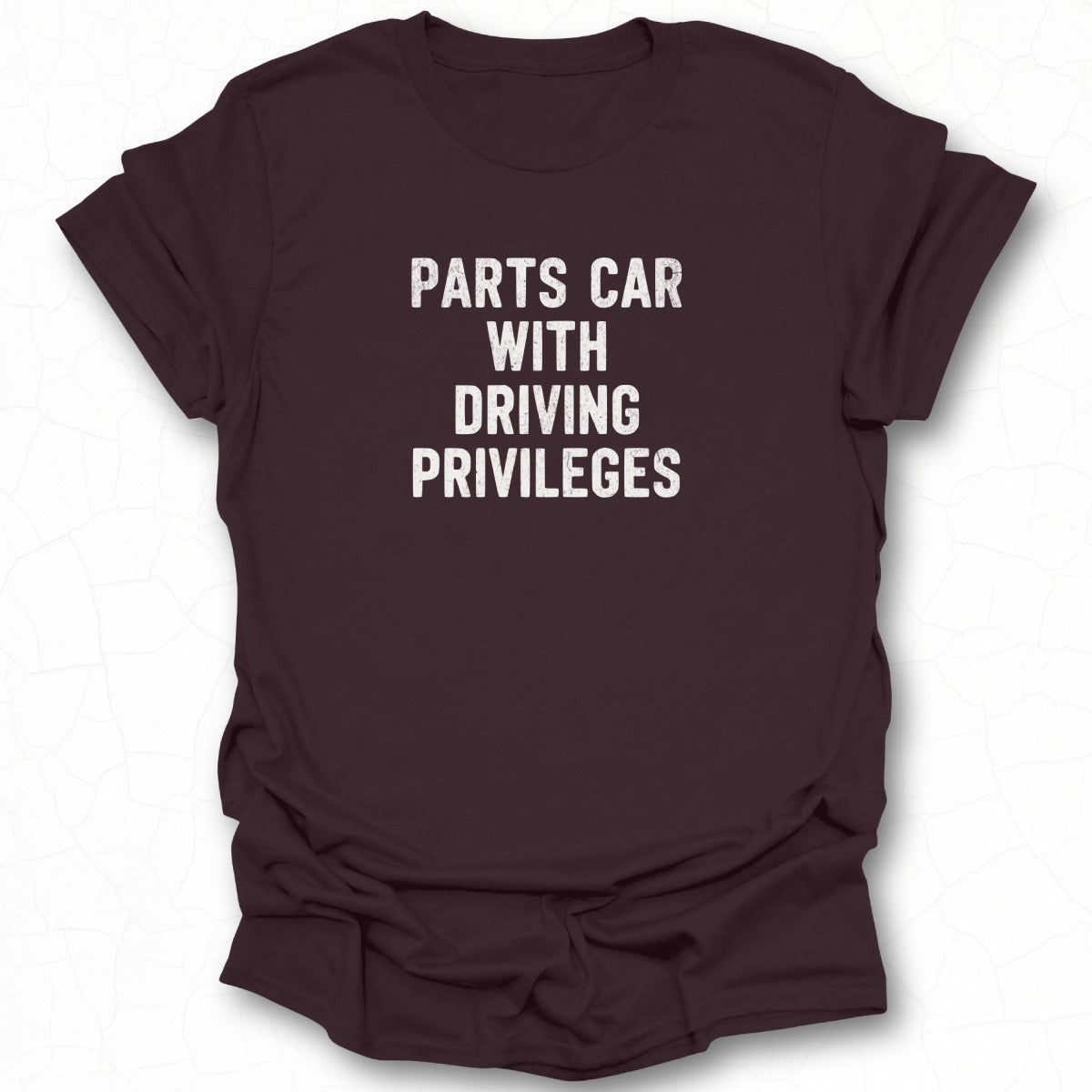 Parts Car With Driving Privileges T-shirt