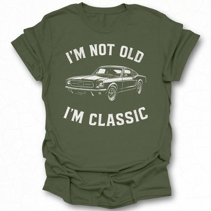 I'm Not Old I'm Classic Graphic T-shirt