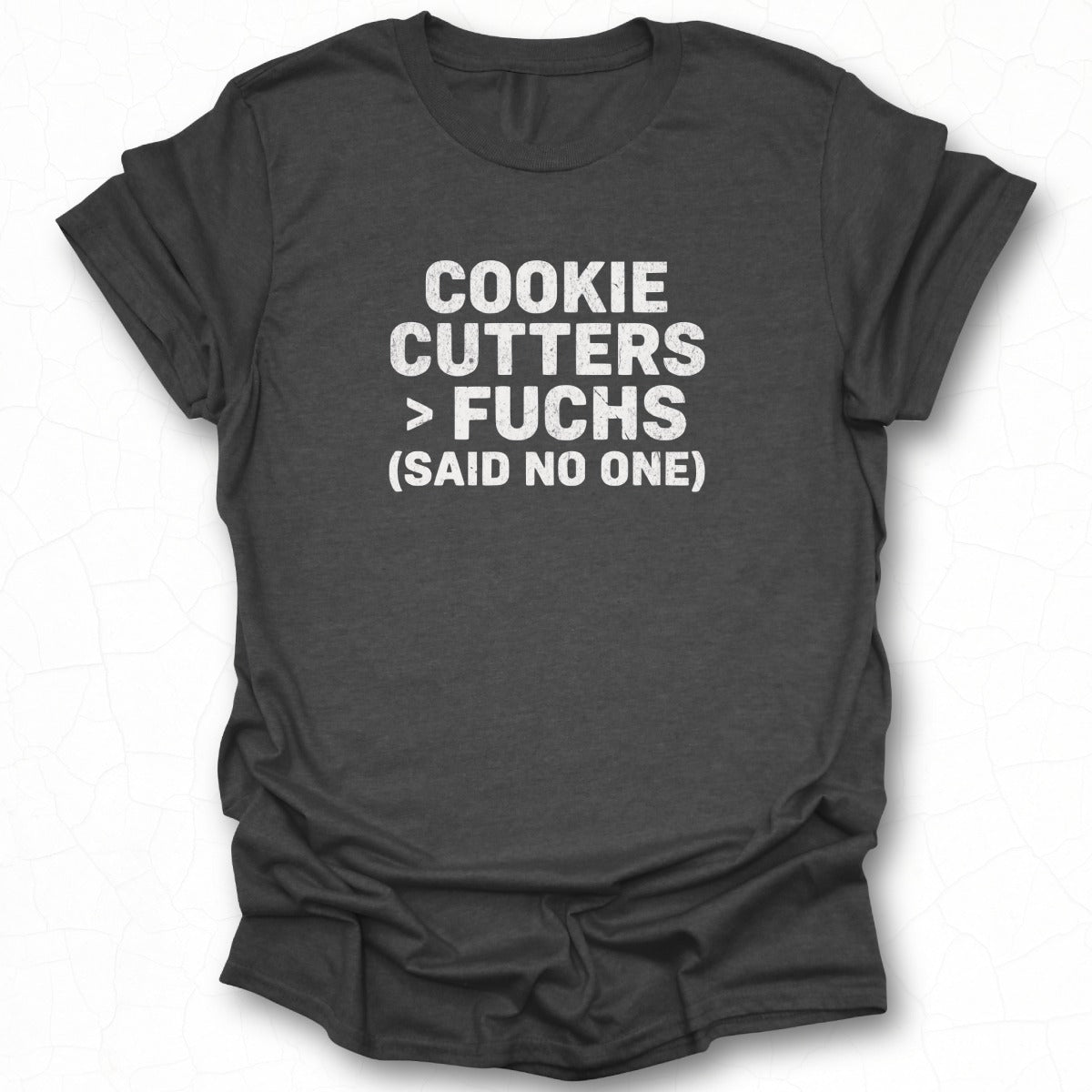 Cookie Cutters Fuchs Said No One T-shirt product