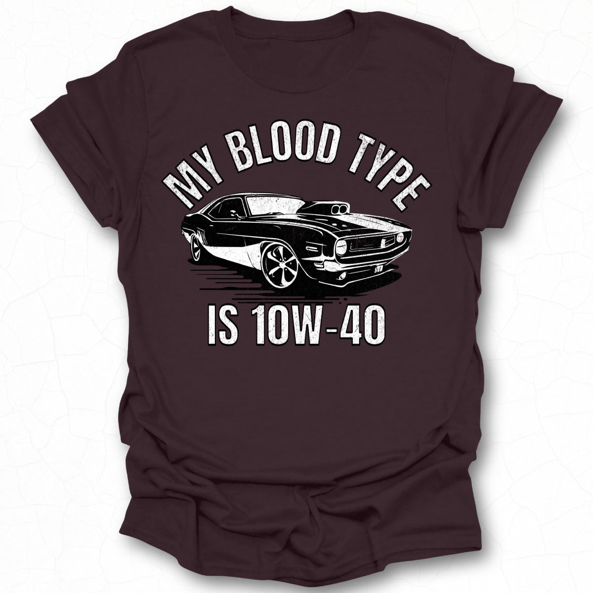 My Blood Type Is 10W-40 Graphic Tee Shirt