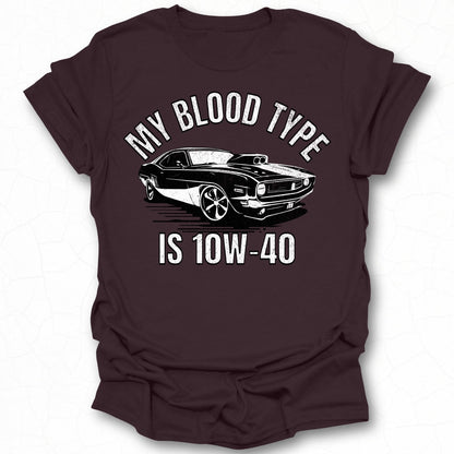 My Blood Type Is 10W-40 Graphic Tee Shirt