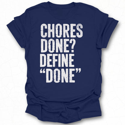 Chores Done Define Done An Amusing Graphic Tee