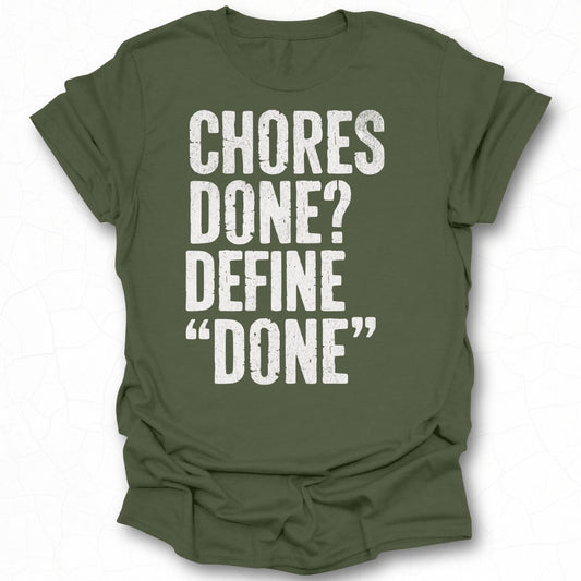 Chores Done Define Done Funny Casual Shirt