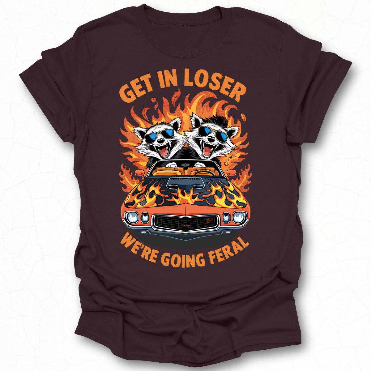 Get In Loser We're Going Feral Funny Raccoon Shirt