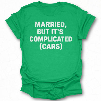 Married But It's Complicated Cars T-shirt