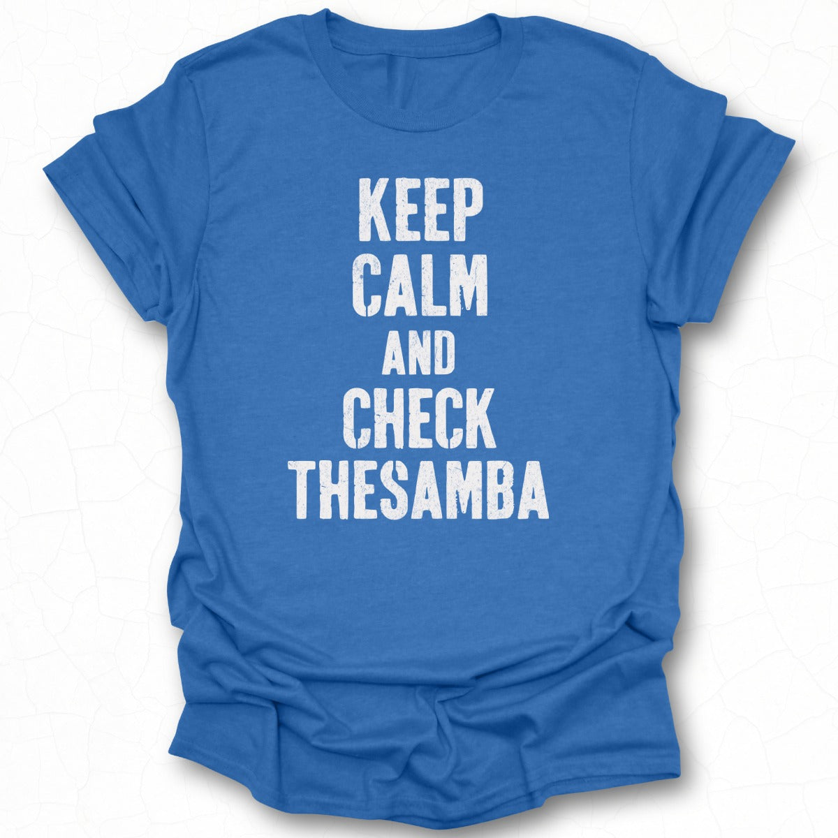 Keep Calm and Check The Samba T-shirt product