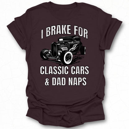 I Brake For Classic Cars and Dad Naps T-Shirt