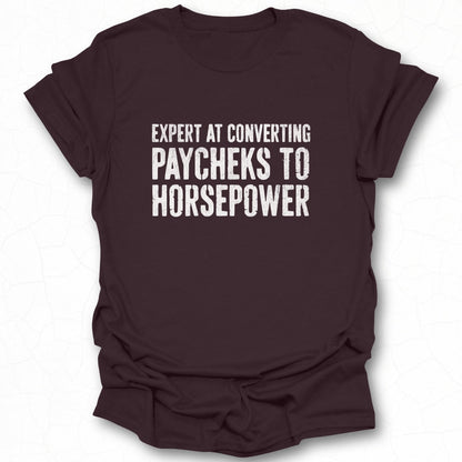 Expert at Converting Paychecks to Horsepower Shirt