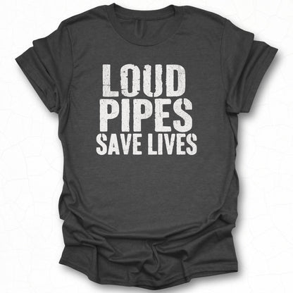 Loud Pipes Save Lives Graphic Tee Shirt Product