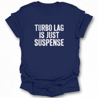 Turbo Lag Is Just Suspense Graphic Tee product