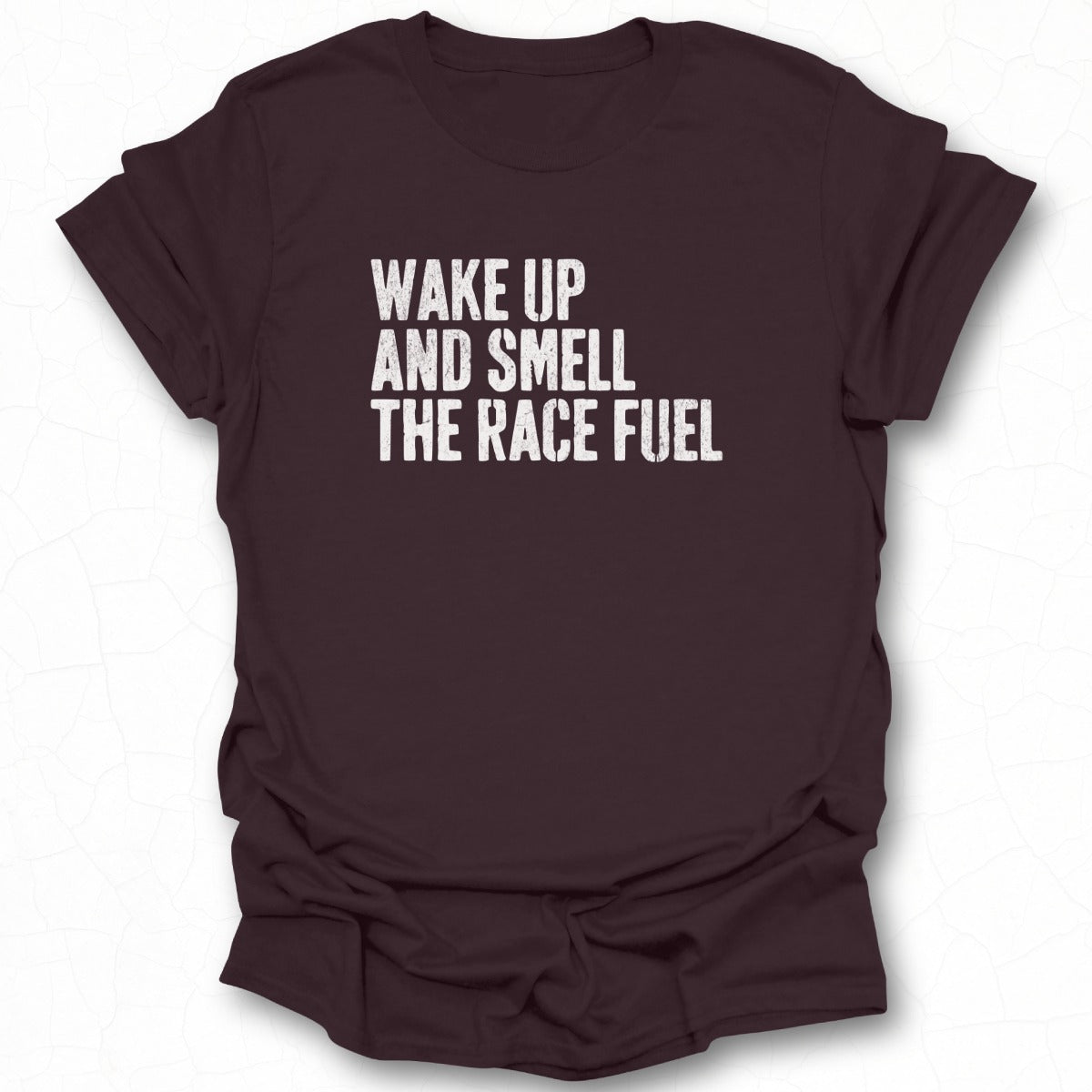 Wake Up And Smell The Race Fuel T-shirt