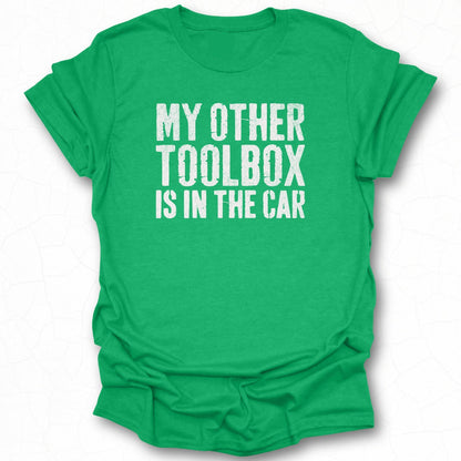 My Other Toolbox is in the Car T-shirt product