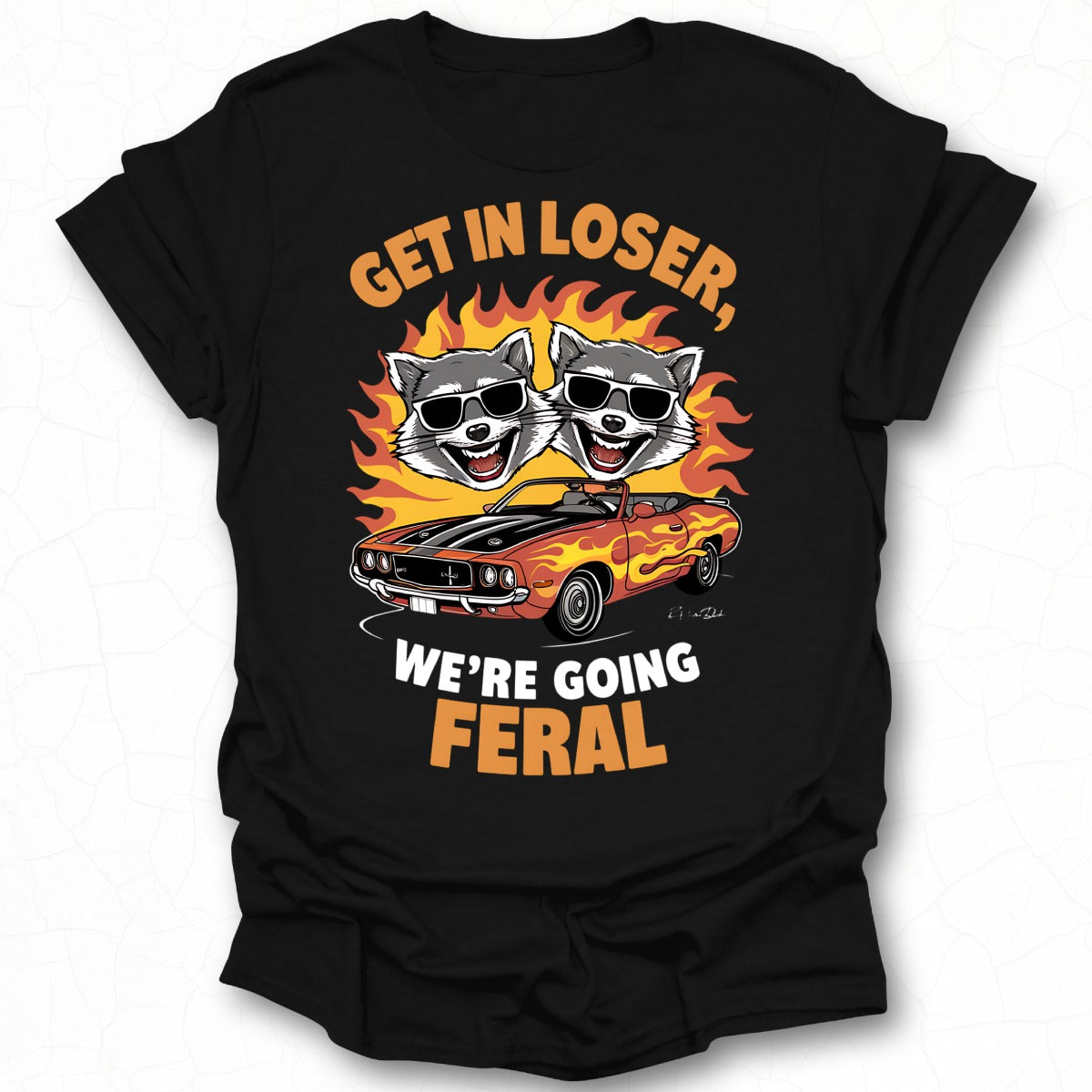 Get in Loser We're Going Feral Graphic Tee