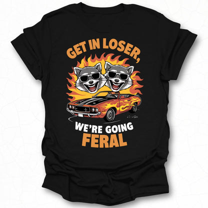 Get in Loser We're Going Feral Graphic Tee