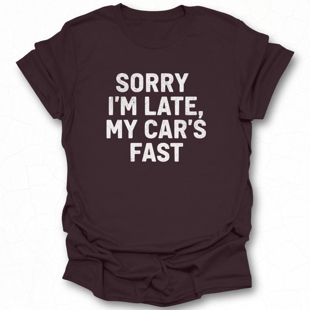 Sorry I'm Late My Car's Fast Graphic T-Shirt