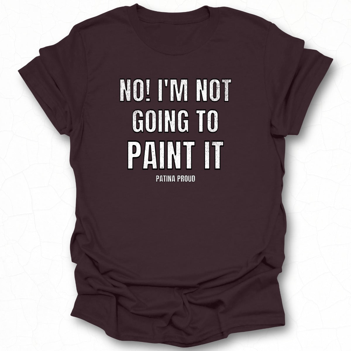 Funny No I'm Not Going To Paint It Shirt