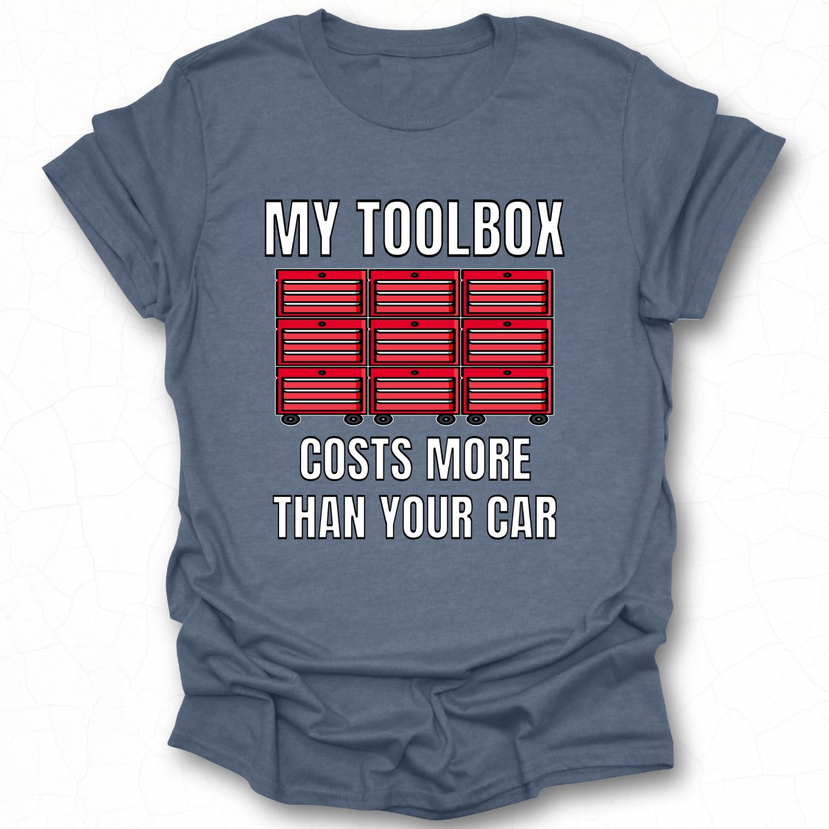 My Toolbox Costs More Than Your Car T-shirt