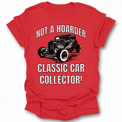 Not A Hoarder Classic Car Collector Shirt