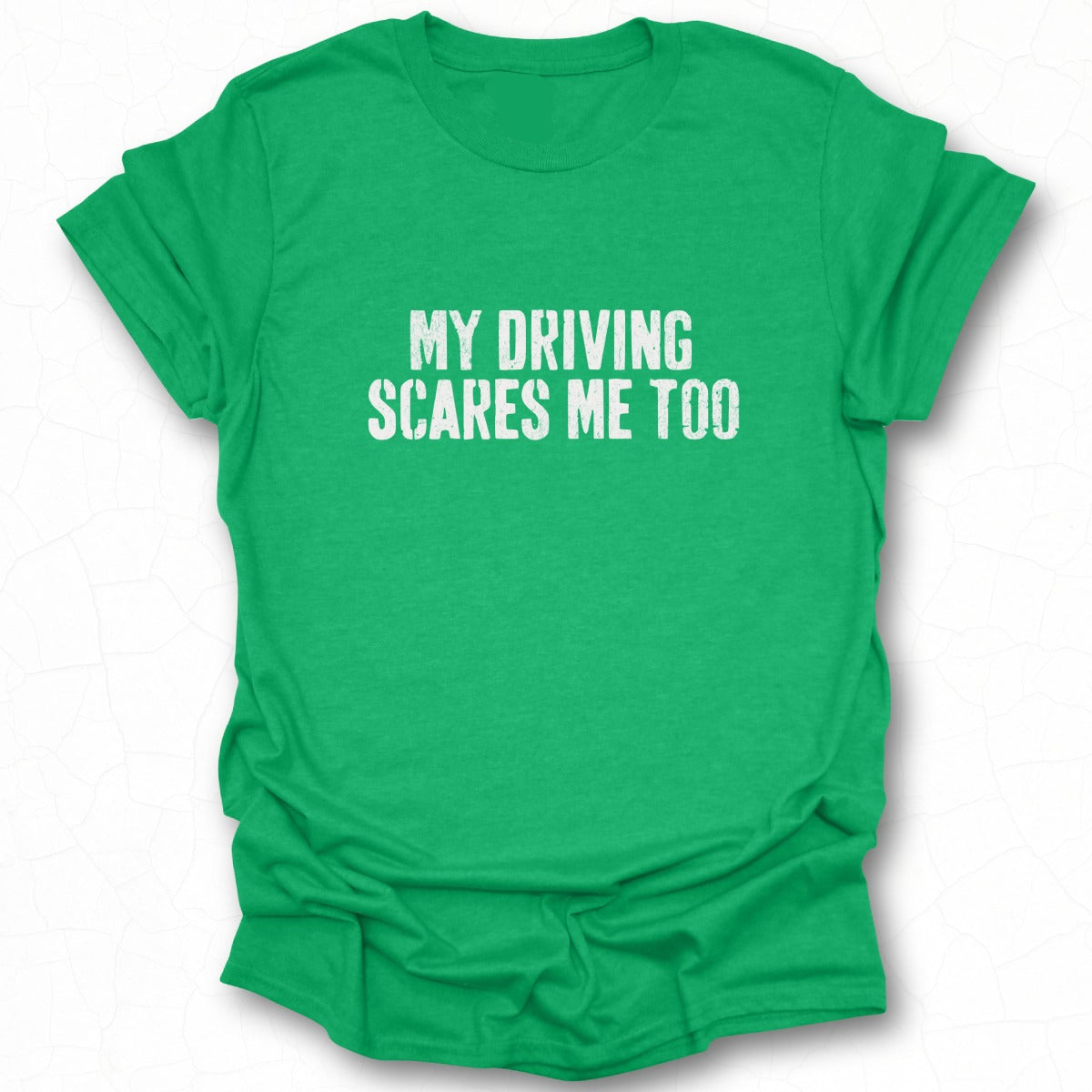 My Driving Scares Me Too Funny Tee Shirt Product