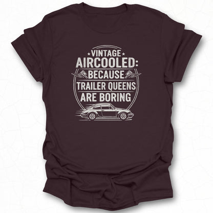 Vintage Aircooled Because Trailer Queens Are Boring Shirt