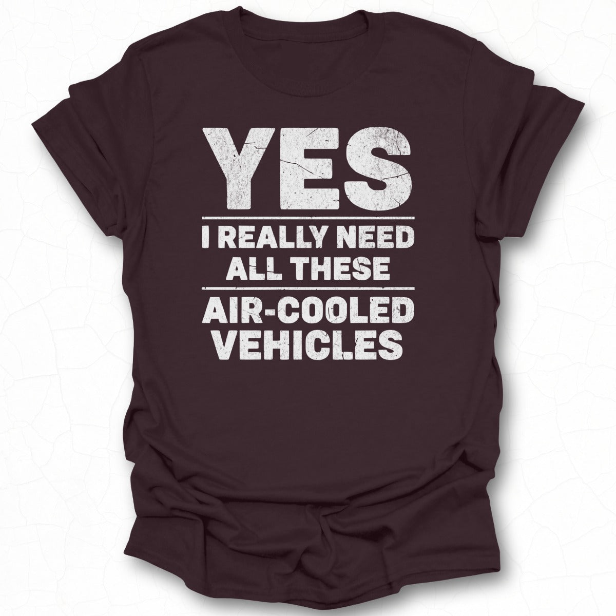 Yes I Really Need All These Air Cooled Vehicles Shirt