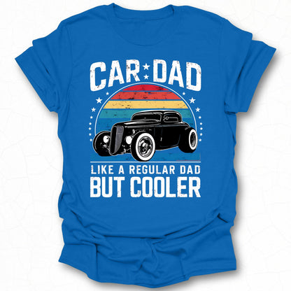 Car Dad Like A Regular Dad But Cooler T-Shirt