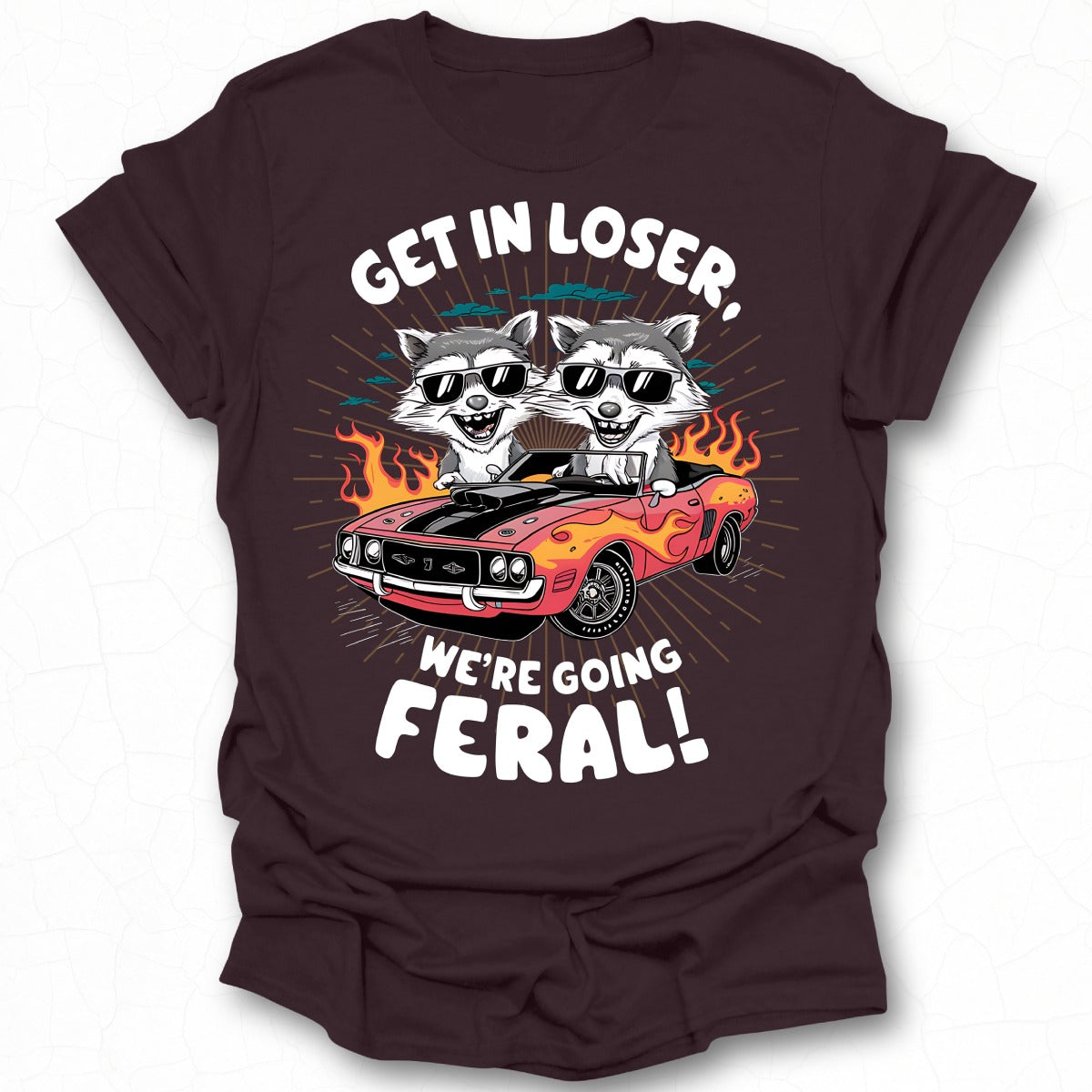 Get In Loser We're Going Feral Graphic Tee Shirt