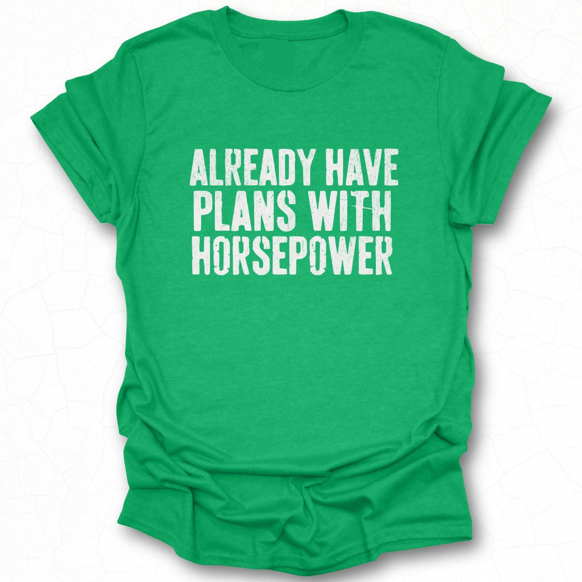 Already Have Plans With Horsepower Tee shirt