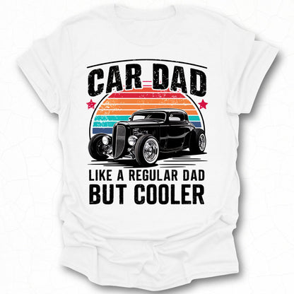 Car Dad Like a Regular Dad But Cooler T-shirt