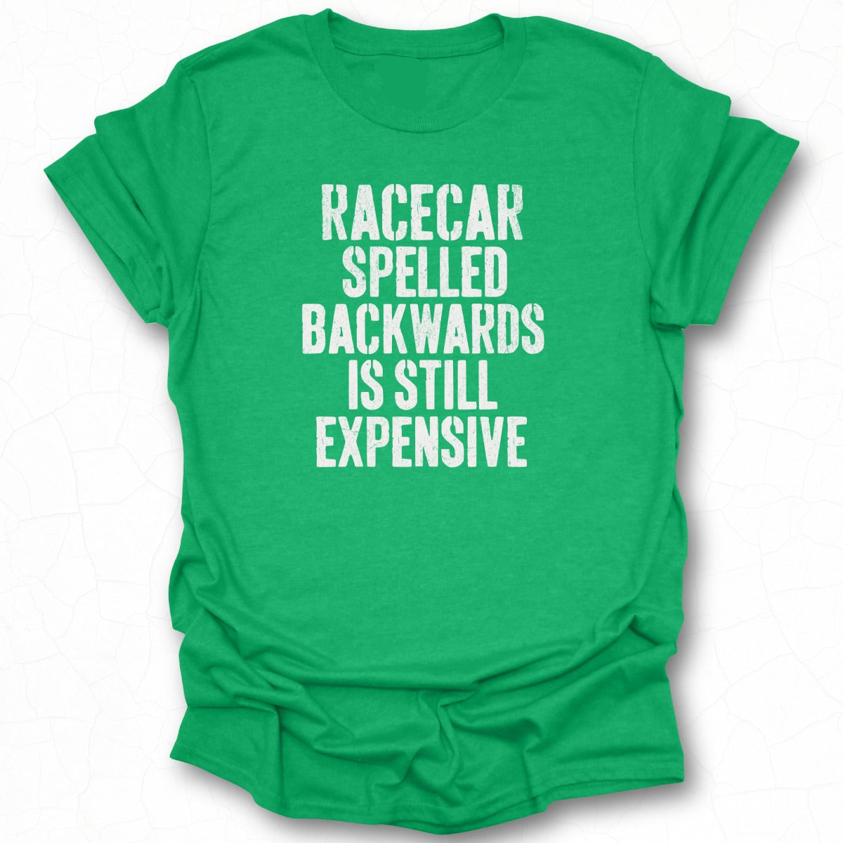 Racecar Spelled Backwards Is Still Expensive Shirt