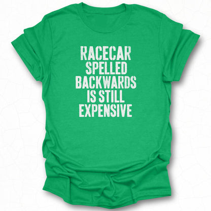 Racecar Spelled Backwards Is Still Expensive Shirt