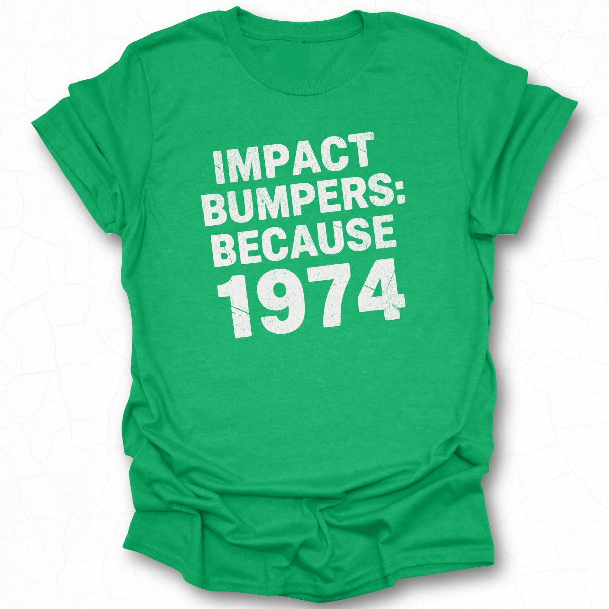 Impact Bumpers Because 1974 T-Shirt