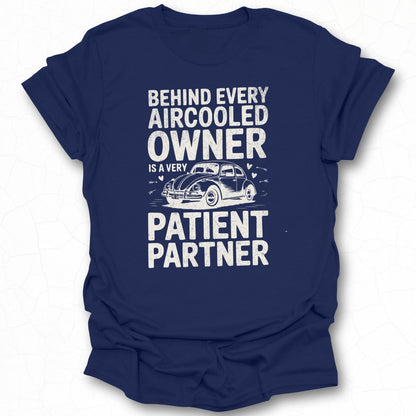 Behind Every Aircooled Owner Is a Very Patient Partner T-shirt