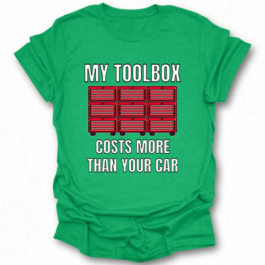 My Toolbox Costs More Than Your Car Funny Shirt