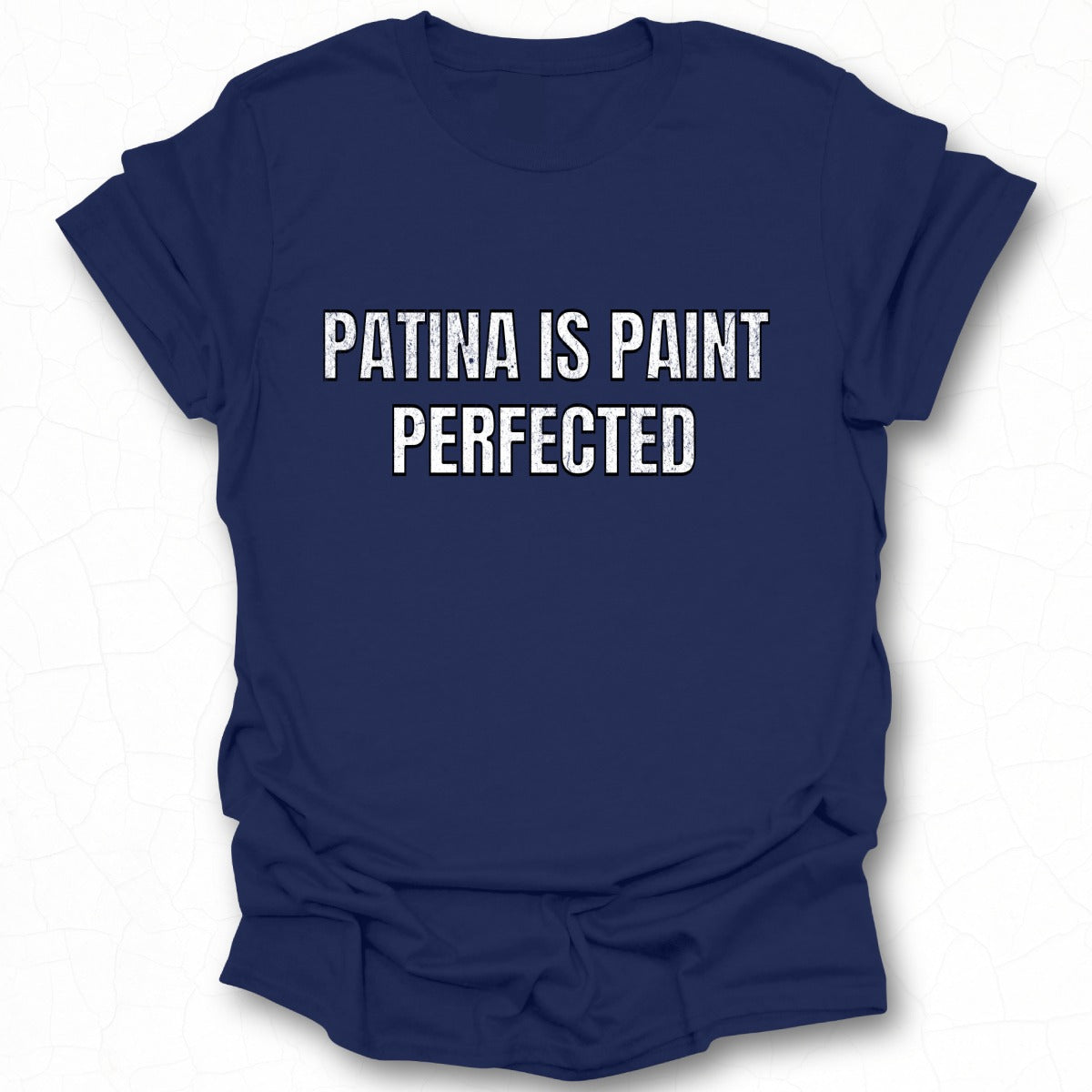 Patina Is Paint Perfected Printed Shirt Product