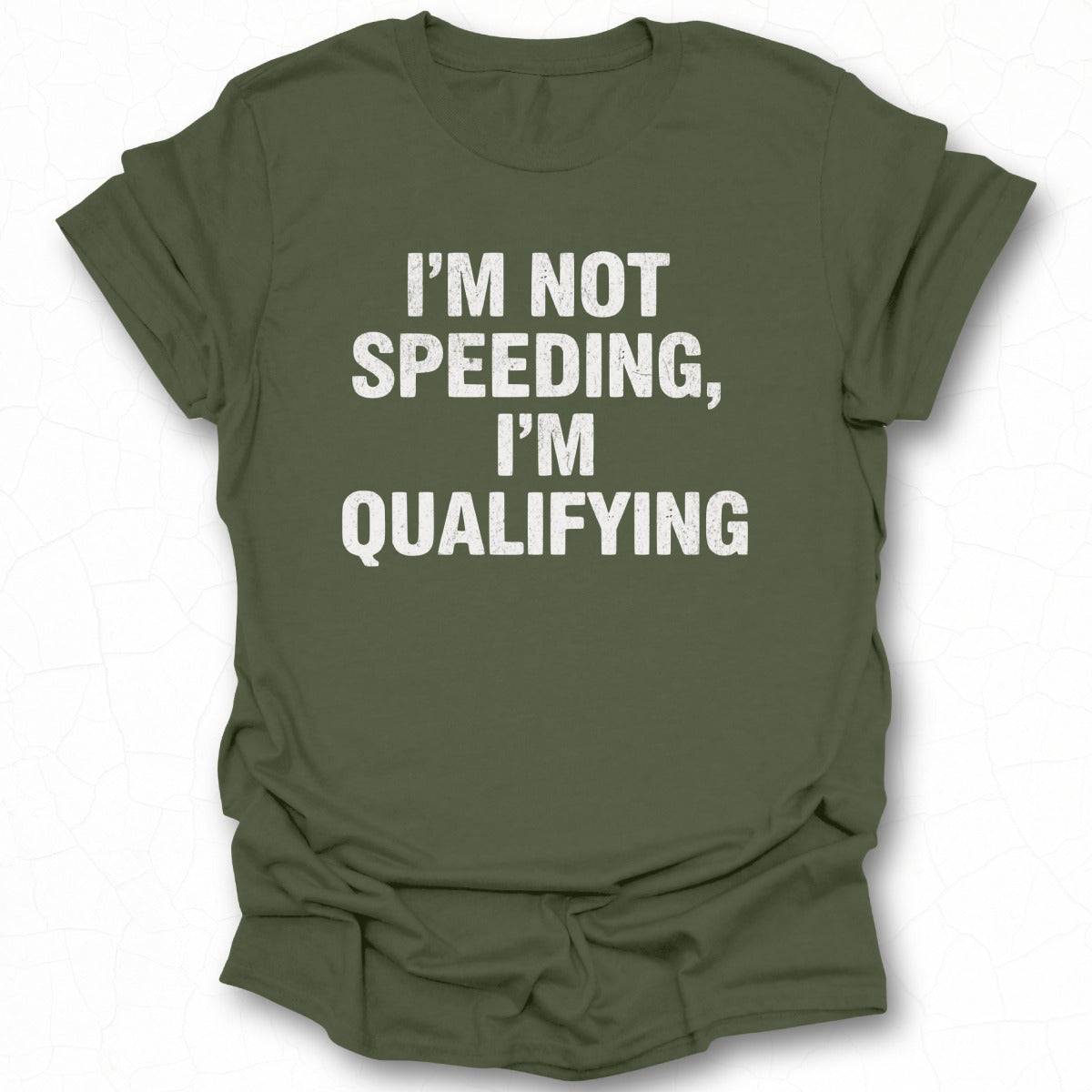 I'm Not Speeding I'm Qualifying T-shirt product