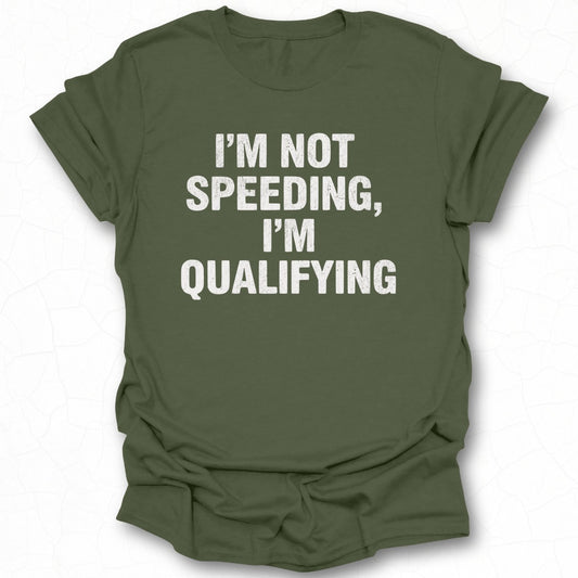 I'm Not Speeding I'm Qualifying T-shirt product