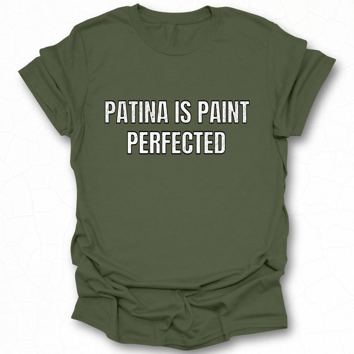 Patina is Paint Perfected T-Shirt