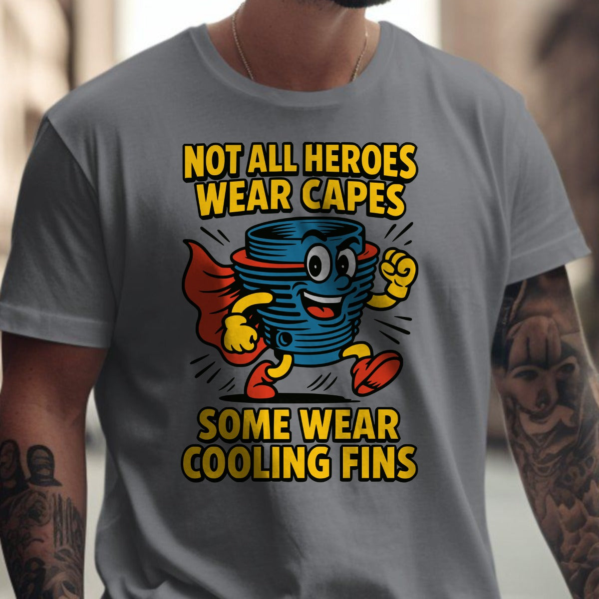 Not All Heroes Wear Capes Some Wear Cooling Fins Shirt