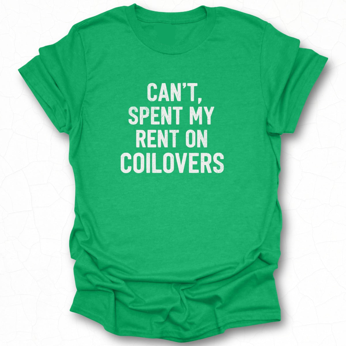 Can't Spent My Rent on Coilovers T-shirt